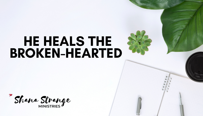 He Heals the Broken-Hearted
